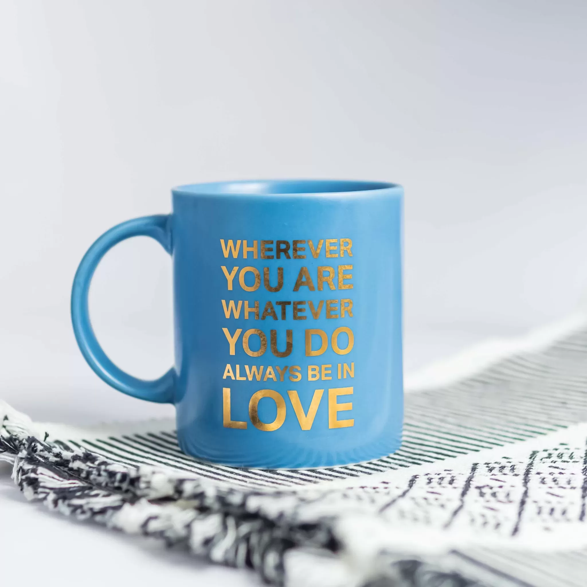 Wherever You Are Whatever You Do Always Be in Love Mug
